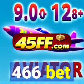 466 bet